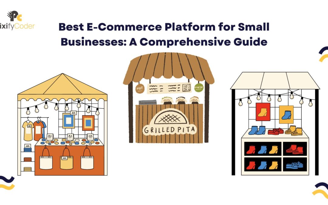 Choosing the Best E-Commerce Platform for Small Businesses A Comprehensive Guide